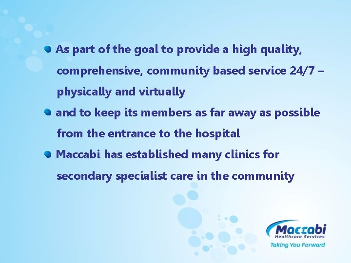 As part of the goal to provide a high quality, comprehensive, community based service