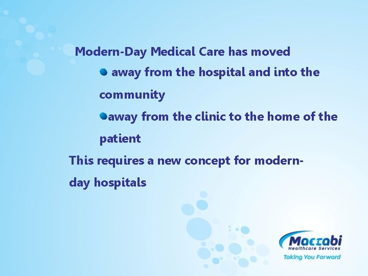 Modern-Day Medical Care has moved away from the hospital and into the community away