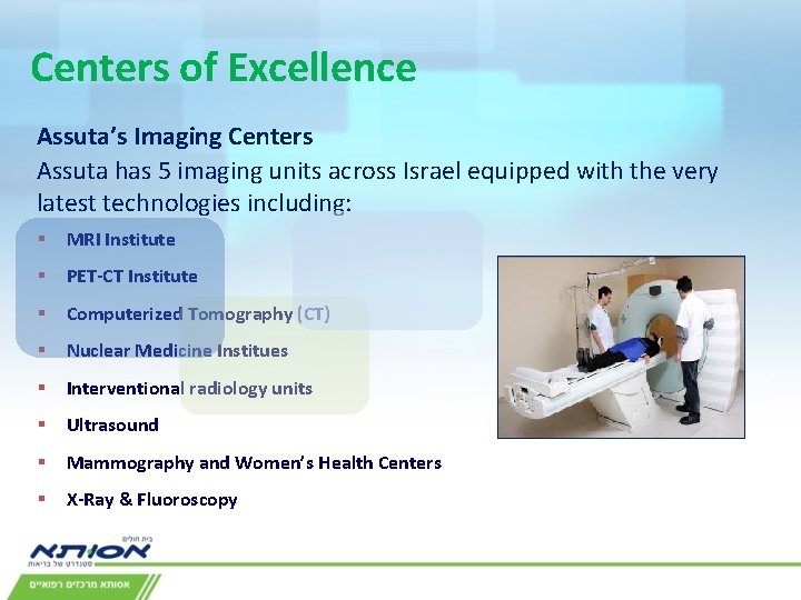 Centers of Excellence Assuta’s Imaging Centers Assuta has 5 imaging units across Israel equipped