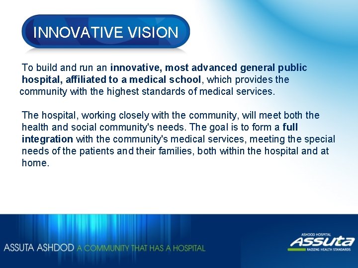 INNOVATIVE VISION To build and run an innovative, most advanced general public hospital, affiliated