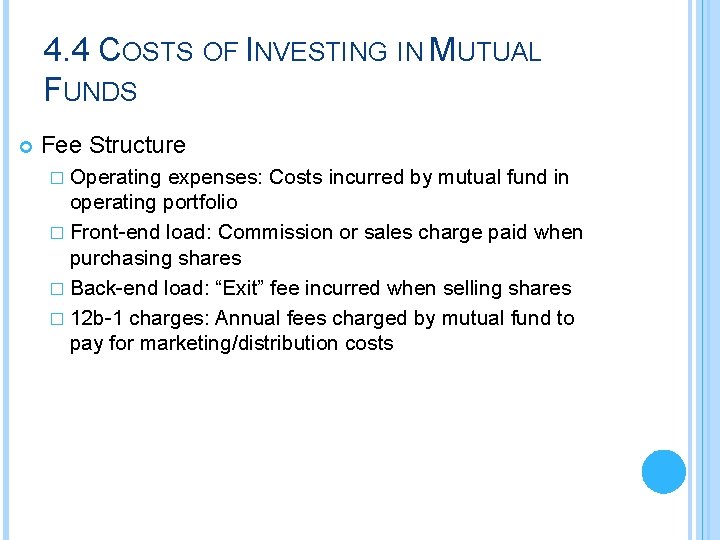 4. 4 COSTS OF INVESTING IN MUTUAL FUNDS Fee Structure � Operating expenses: Costs