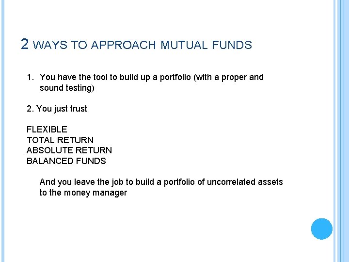 2 WAYS TO APPROACH MUTUAL FUNDS 1. You have the tool to build up