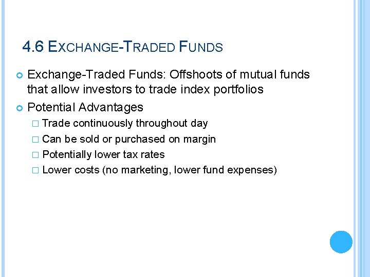 4. 6 EXCHANGE-TRADED FUNDS Exchange-Traded Funds: Offshoots of mutual funds that allow investors to