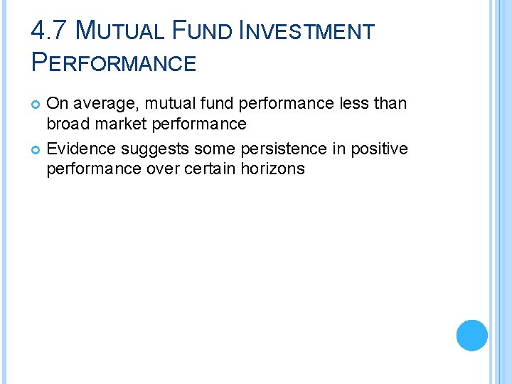 4. 7 MUTUAL FUND INVESTMENT PERFORMANCE On average, mutual fund performance less than broad