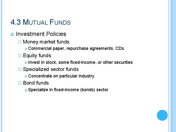 4. 3 MUTUAL FUNDS Investment Policies � Money Commercial paper, repurchase agreements, CDs �