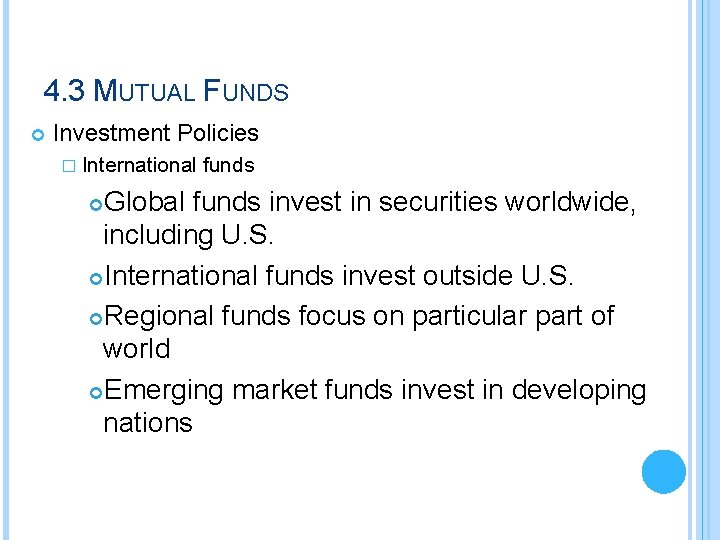 4. 3 MUTUAL FUNDS Investment Policies � International funds Global funds invest in securities