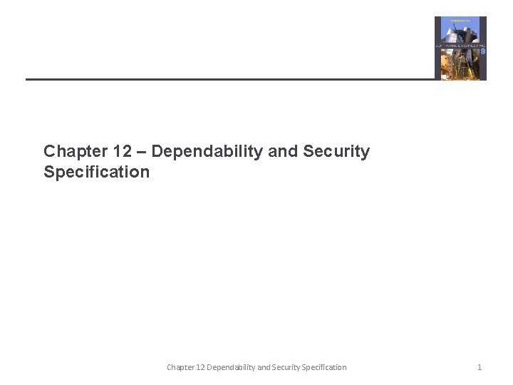 Chapter 12 – Dependability and Security Specification Chapter 12 Dependability and Security Specification 1