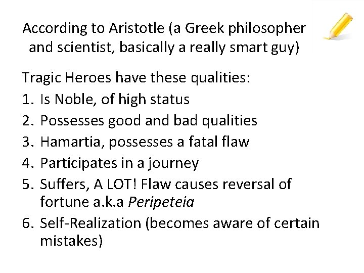 According to Aristotle (a Greek philosopher and scientist, basically a really smart guy) Tragic