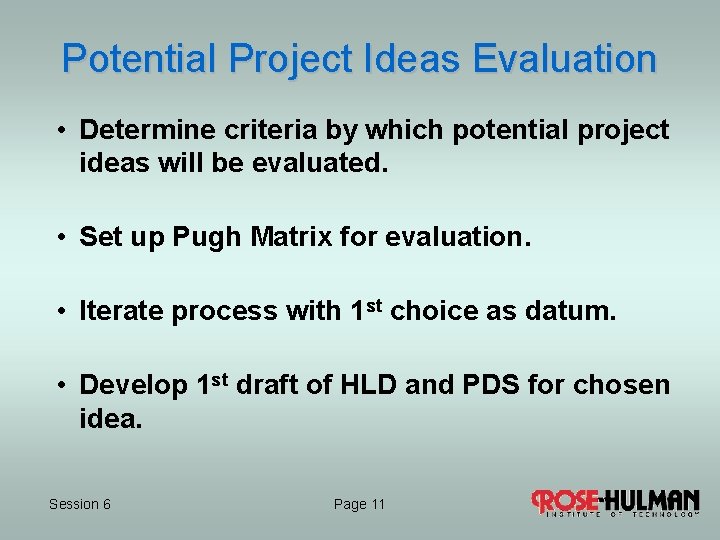 Potential Project Ideas Evaluation • Determine criteria by which potential project ideas will be