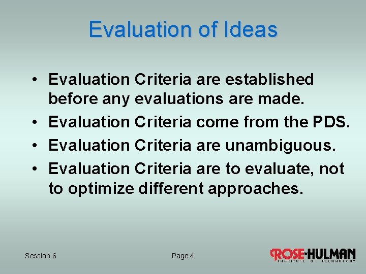 Evaluation of Ideas • Evaluation Criteria are established before any evaluations are made. •