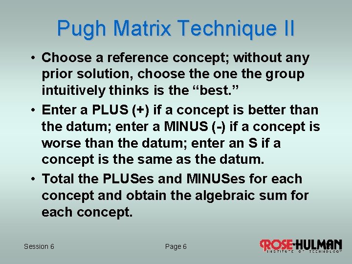 Pugh Matrix Technique II • Choose a reference concept; without any prior solution, choose