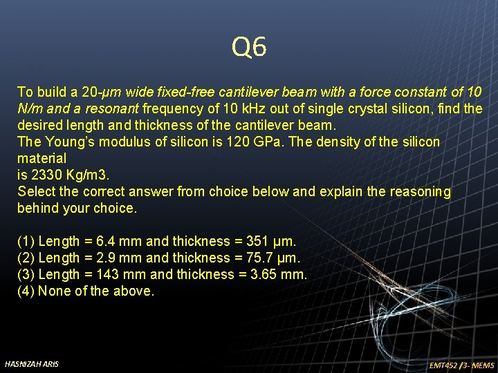 Q 6 To build a 20 -μm wide fixed-free cantilever beam with a force