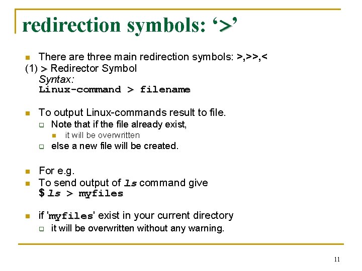 redirection symbols: ‘>’ There are three main redirection symbols: >, >>, < (1) >