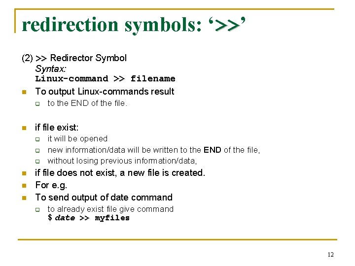 redirection symbols: ‘>>’ >> (2) >> Redirector Symbol Syntax: Linux-command >> filename n To