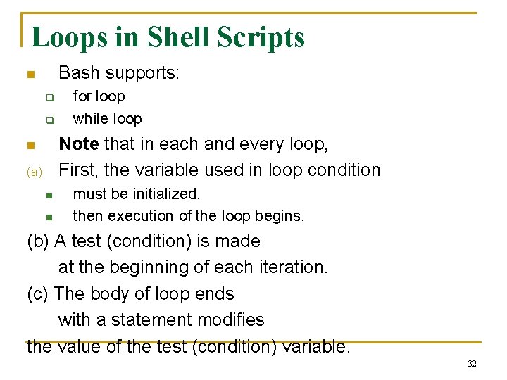 Loops in Shell Scripts Bash supports: n q q for loop while loop Note