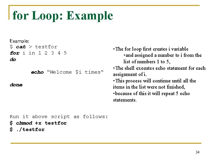 for Loop: Example: $ cat > testfor cat for i in 1 2 3