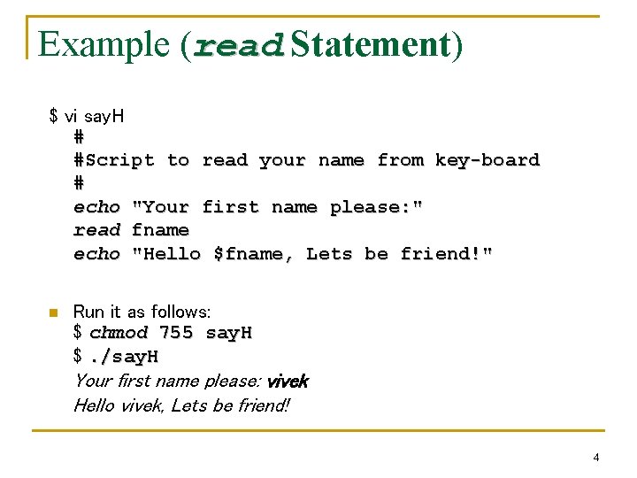 Example (read Statement) read $ vi say. H # #Script to read your name