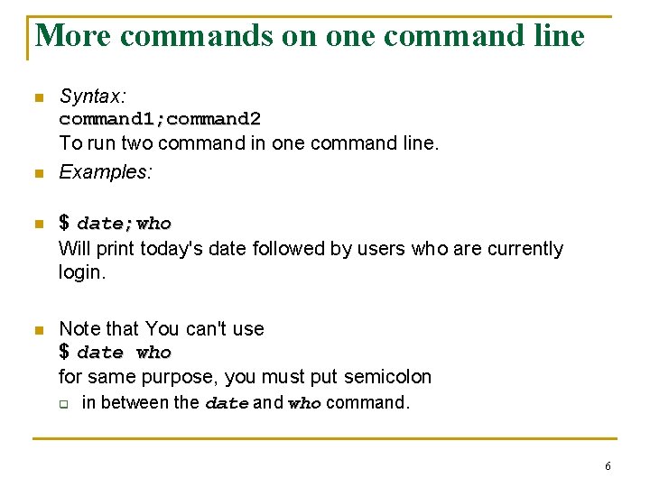 More commands on one command line n n Syntax: command 1; command 2 To