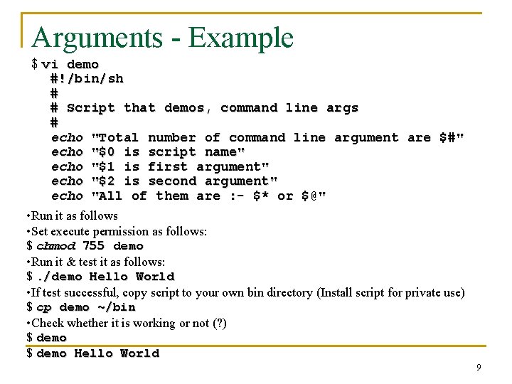 Arguments - Example $ vi demo #!/bin/sh # # Script that demos, command line