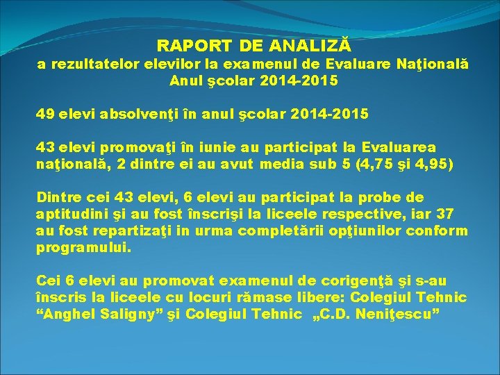 RAPORT DE ANALIZĂ a rezultatelor elevilor la examenul de Evaluare Naţională Anul şcolar 2014