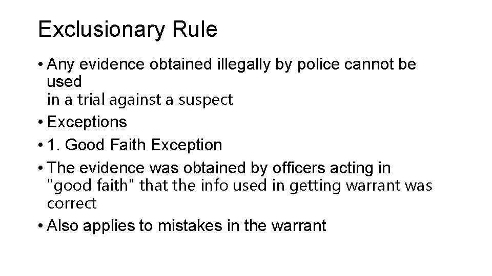 Exclusionary Rule • Any evidence obtained illegally by police cannot be used in a