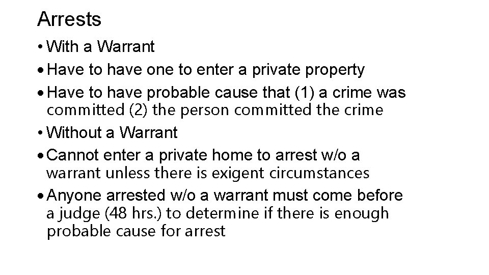 Arrests • With a Warrant · Have to have one to enter a private Arrests • With a Warrant · Have to have one to enter a private