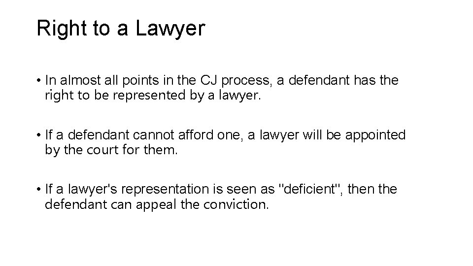 Right to a Lawyer • In almost all points in the CJ process, a