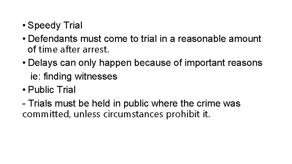 • Speedy Trial • Defendants must come to trial in a reasonable amount