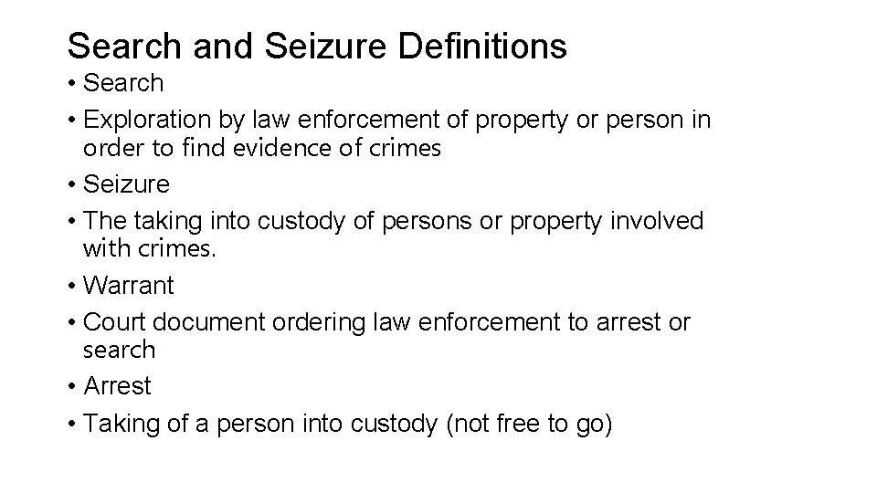 Search and Seizure Definitions • Search • Exploration by law enforcement of property or