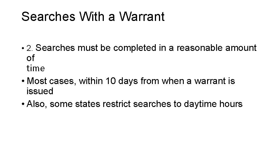 Searches With a Warrant • 2. Searches must be completed in a reasonable amount