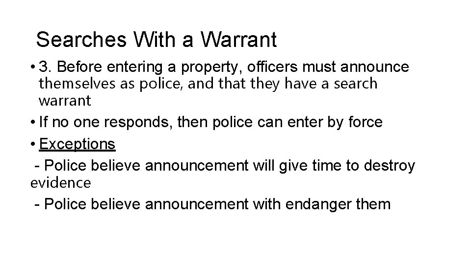 Searches With a Warrant • 3. Before entering a property, officers must announce themselves