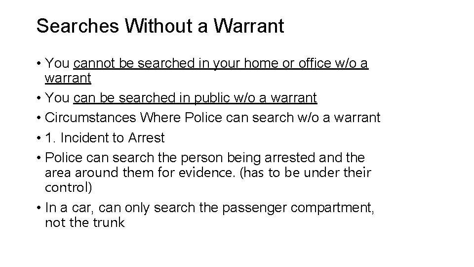 Searches Without a Warrant • You cannot be searched in your home or office