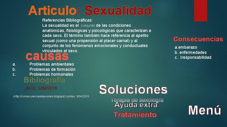 Articulo: Sexualidad Referencias Bibliográficas: La sexualidad es el conjunto de las condiciones anatómicas, fisiológicas