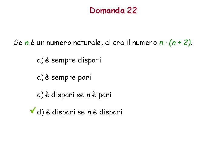 Domanda 22 Se n è un numero naturale, allora il numero n · (n
