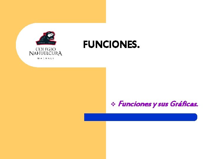 FUNCIONES. v Funciones y sus Gráficas. 