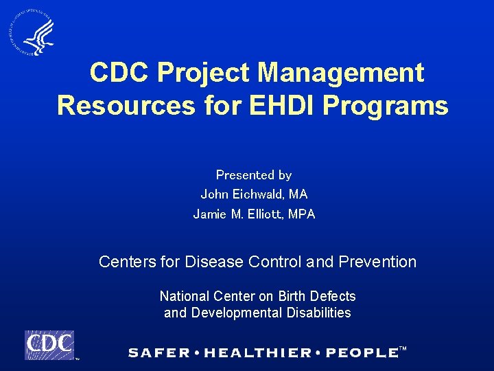 CDC Project Management Resources for EHDI Programs Presented by John Eichwald, MA Jamie M.