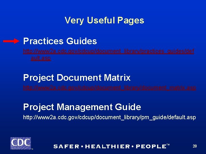 Very Useful Pages Practices Guides http: //www 2 a. cdc. gov/cdcup/document_library/practices_guides/def ault. asp Project