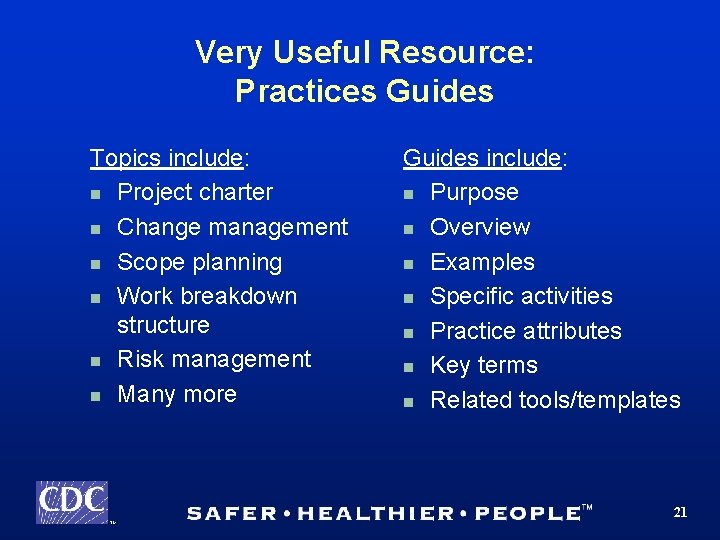 Very Useful Resource: Practices Guides Topics include: n Project charter n Change management n