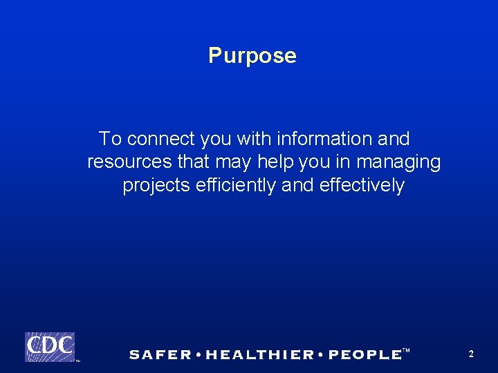 Purpose To connect you with information and resources that may help you in managing