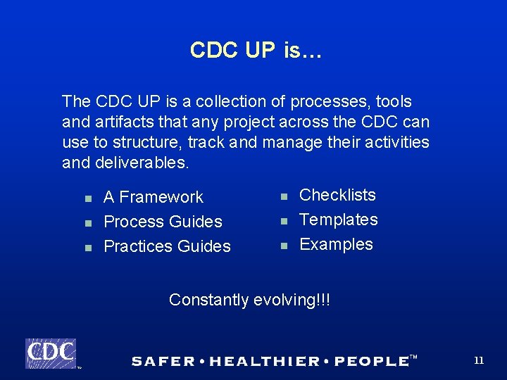 CDC UP is… The CDC UP is a collection of processes, tools and artifacts