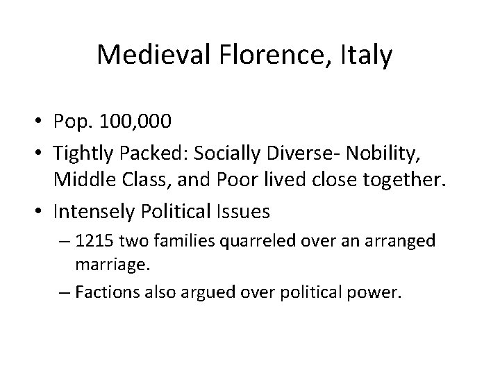 Medieval Florence, Italy • Pop. 100, 000 • Tightly Packed: Socially Diverse- Nobility, Middle