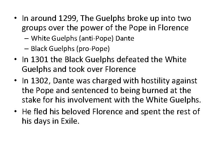  • In around 1299, The Guelphs broke up into two groups over the