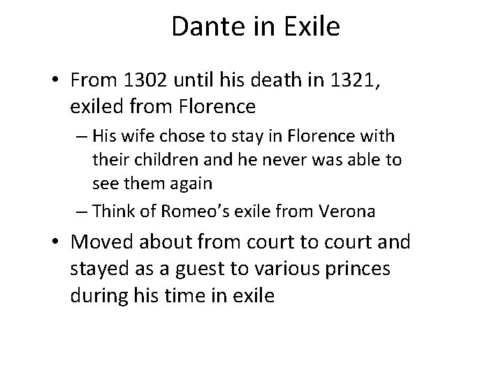 Dante in Exile • From 1302 until his death in 1321, exiled from Florence