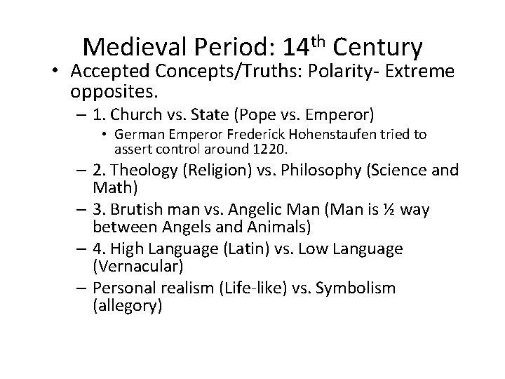 Medieval Period: 14 th Century • Accepted Concepts/Truths: Polarity- Extreme opposites. – 1. Church