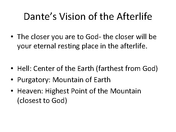 Dante’s Vision of the Afterlife • The closer you are to God- the closer