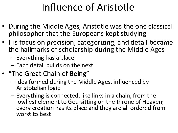 Influence of Aristotle • During the Middle Ages, Aristotle was the one classical philosopher