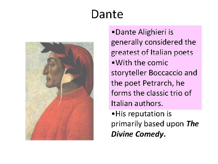 Dante • Dante Alighieri is generally considered the greatest of Italian poets • With