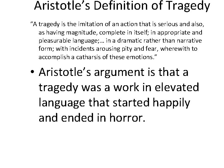 Aristotle’s Definition of Tragedy “A tragedy is the imitation of an action that is