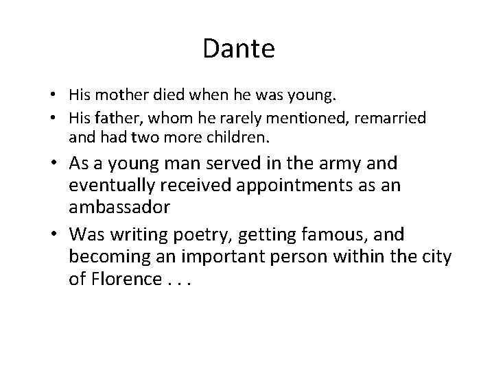 Dante • His mother died when he was young. • His father, whom he