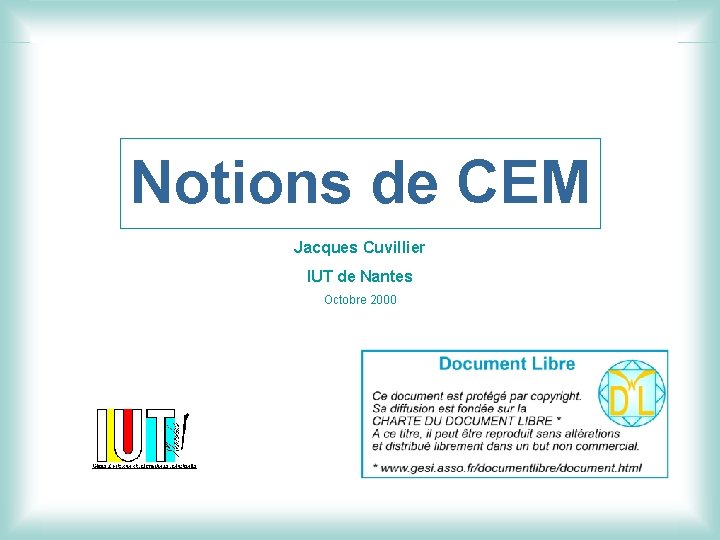 Notions de CEM Jacques Cuvillier IUT de Nantes Octobre 2000 
